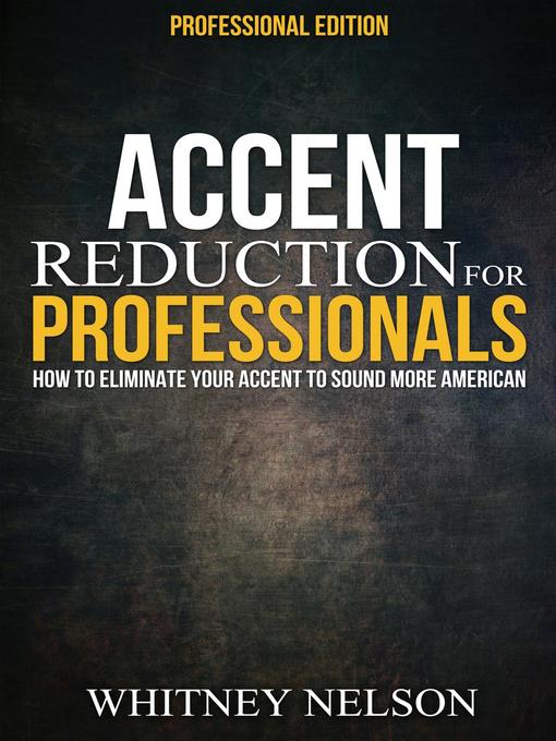 Title details for Accent Reduction For Professionals by Whitney Nelson - Wait list